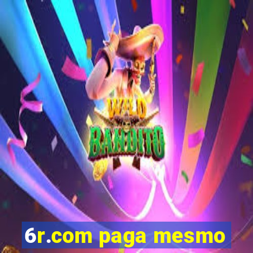 6r.com paga mesmo